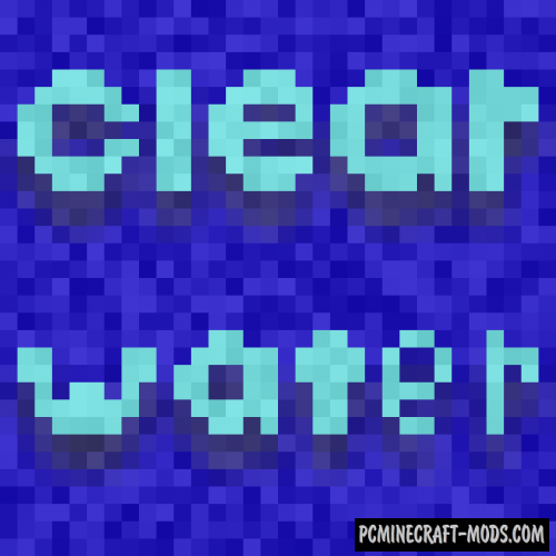 Clear Water - Tweak Mod For Minecraft 1.17.1, 1.16.5, 1.15.2, 1.12.2