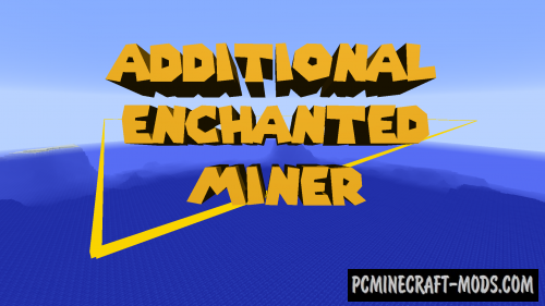 Additional Enchanted Miner - Farm Mod For MC 1.17.1, 1.16.5, 1.12.2