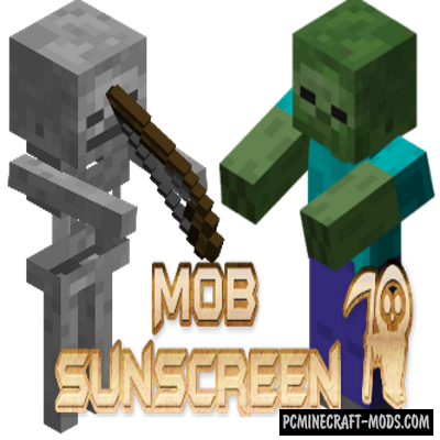 Mob Sunscreen - Tweak Mod For Minecraft 1.17.1, 1.16.5, 1.14.4, 1.12.2